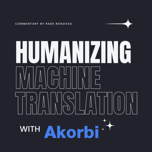 Humanizing Machine Translation: The Akorbi Approach